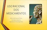 USO RACIONAL DOS MEDICAMENTOS - … de MedicamentosPDF.pdf · USO RACIONAL DOS MEDICAMENTOS Mônica Catão Duarte de Oliveira Farmacêutica-Bioquímica ... (AINES), úlceras, Insuficiência