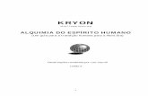 ALQUIMIA DO ESPÍRITO HUMANO - api.ning.comapi.ning.com/.../L3AAlquimiadoEspritoHumano.pdf · (Um guia para a transição humana para a Nova Era) ... Kryon fala da urgência do nosso