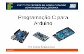 Programação C para Arduino - wiki.ifsc.edu.br · arquitetura do AVR, a programação dos microcontroladores ATmega é feita em C. Só existe a necessidade de se programar puramente