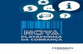 PLATAFORMA - itau.com.br · 6 NOVA PLATAFORMA DA COBRANÇA A rede bancária decidiu adotar um período de convivência entre o antigo modelo de cobrança, que …