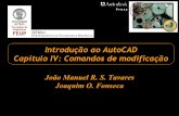 Introdução ao AutoCAD Capitulo IV: Comandos de …tavares/ensino/DAC/Downloads/Apontamento… · Introdução ao AutoCAD Capitulo IV: Comandos de modificação João Manuel R. S.