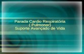 Parada Cardio Respiratória ( Pulmonar) Suporte … trabalhar em equipe •Há um maior foco na aplicação da RCP em equipe, porque as ressuscitações, na maioria dos hospitais e