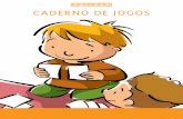 CADERNO DE JOGOS - Portal TRILHAS · Para que um Caderno de jogos ma das metas do trabalho com as crianças de 6 anos na escola é formação de um ambiente propício para o desenvolvimento