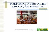 POLÍTICA NACIONAL DE EDUCAÇÃO INFANTIL · A Ação Brasil Carinhoso faz parte do Plano Brasil sem Miséria e está estruturada em 3 eixos: Superação da extrema pobreza em famílias
