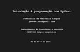 Joventino de Oliveira Campos joventinoo@gmail - UFJF · Sobre a linguagem Python Criada por Guido van Rossum em 1991 Linguagem de Alto Nível Interpretada Programação: Modular Orientada