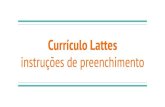 instruções de preenchimento Currículo Lattesculo Lattes O Currículo Lattes é o padrão brasileiro para o registro da vida acadêmica e profissional de estudantes e pesquisadores.