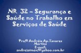 NR 32 – Segurança e Saúde no Trabalho em Serviços de Saúde ·  · 2011-05-21NR 32 – Segurança e Saúde no Trabalho em Serviços de Saúde Profª Andréia Ap.Tavares Martins