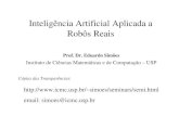 Inteligência Artificial Aplicada a - ICMCsimoes/web/seminars/Industrial02.pdf · Inteligência Artificial Aplicada a Robôs Reais Prof. Dr. Eduardo Simões Instituto de Ciências