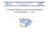 CONHECIMENTO DE TRANSPORTE ELETRÔNICO CT-e · Documento emitido e armazenado eletronicamente, com o intuito de documentar, para fins fiscais, uma prestação de serviços de transporte