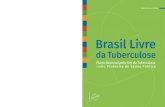 Brasil Livre da Tuberculose : Plano Nacional pelo Fim da ...bvsms.saude.gov.br/bvs/publicacoes/brasil_livre_tuberculose_plano...Brasil Livre da Tuberculose : Plano Nacional pelo Fim