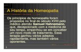 A História e Fundamentos da Homeopatiaclinicastern.com.br/artigos/historia-e-principios-homeop2.pdf · A História da Homeopatia ... que, decepcionado com a medicina de seu tempo,