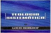 Teologia Sistemática - Louis Berkhof · 4 Prefácio Agora que minha teologia sistemática está sendo novamente impressa, o prefácio pode ser curto. Não é necessário dizer muita
