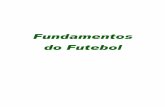 Fundamentos do Futebol - crescabrasil.com.br§ão... · Sabemos que todos os dias, meses e anos são realizados vários campeonatos de futebol pelo Brasil afora, bem como em outros