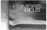 PRIMEIRO DEUS -  · 2018-01-05 · pede de ti, senão que temas o Senhor, teu Deus, e que andes em todos os seus ca- ... Ensinar que podem adoráLo de agora em diante e para sempre.
