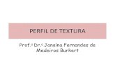 PERFIL DE TEXTURA - · PDF filePERFIL DE TEXTURA "Análise sensorial complexa da textura de um alimento em termos de suas características mecânicas, geométricas, de gordura, umidade