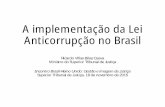 A implementação da Lei Anticorrupção no Brasil Anticorrupção... · oferecimento de vantagem de qualquer tipo; d) fraudar licitação pública ou contrato dela decorrente; ...
