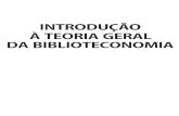 Copyright © 2014, by Ronaldo da Mota Vieira Introdução à Teoria Geral da Biblioteconomia Esta obra de Ronaldo Vieira é o que ... dade com que era tratado o tema. Inicialmente,