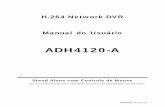 ADH4120-A Manual V1.1 pt - eletronseg.com.br · ADH4120-A_Manual_V1.2 H.264 Network DVR Manual do Usuário ADH4120-A Stand Alone com Controle de Mouse Leia as instruções antes de