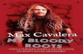 My Bloody Roots - Toda a verdade sobre a maior lenda do ... · My Bloody Roots: toda a verdade sobre a maior lenda do heavy metal brasileiro / Max Cavalera; tradução Roberto Muggiati.