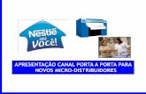 APRESENTAÇÃO CANAL PORTA A PORTA PARA ... - nestle… · Agenda 1. Introdução A. Nestlé no Mundo B. Nestlé no Brasil C. Baixa Renda e BoP 2. Programa Nestlé até Você A. Modelo