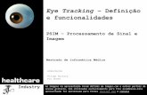 Eye Tracking Definição e funcionalidades - FCUPmcoimbra/lectures/PSI_1011/PSI_2008... · Electro-oculography: Detecta a diferença de potencial entre a retina e a cornea conseguindo