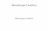 Metodologia Científica - pucsp.brdcc-pf/met-cientifica.pdf · – Pesquisa experimental ... a metodologia científica ajuda a fazer isto de uma maneira metódica e o coroamento de