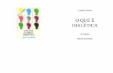 O QUE É DIALÉTICA - araguaia2.ufmt.braraguaia2.ufmt.br/professor/disciplina_arquivo/16/20110814530.pdf · ORIGENS DA DIALÉTICA Dialética era, na Grécia antiga, a arte do diálogo.