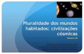Pluralidade dos mundos habitados: civilizações cósmicas · Artigo publicado na Revista Super Interessante –NÃO ESTAMOS SOZINHOS Paulo Burgos, edição 255, agosto 2008 Projeto