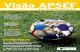Junho 2010 • edição 06 Visão APSEF · Arthur oscar Franco de S ... nosso entrevistado bateu um bolão. Marcou um gol de placa, sem dúvida. Boa leitura! Visão APSeF 3 Sumário
