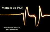 Manejo da PCR - UFC - Início · Abordagem Inicial do Paciente (Considerando a fibrilação ventricular –40% dos casos) Chamar sistema de emergência Reconhecer a PCR e aplicar