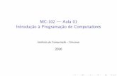MC-102 | Aula 01 Introdu˘c~ao a Programa˘c~ao de ...rafael/cursos/1s2016/mc102/slides/aula01.pdf · Roteiro 1 Por que aprender a programar? 2 Hardware e Software 3 Organiza˘c~ao