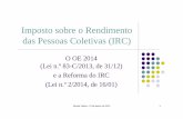 Imposto sobre o Rendimento das Pessoas Coletivas (IRC)ªncia FDUP OE2014... · Taxa reduzida de IRC de 17% para SP qualificados como pequena ou ... aprovado pelo D.L. n.º 36-A/2011,