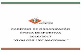 CADERNO DE ORGANIZAÇÃO ÉPOCA … de Organização GpT... · Caderno de Organização (Síntese de encargos): Evento: Gym for Life Nacional Data: 22 e 23 de abril de 2017 Escalões