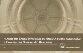LANOS DO BANCO NACIONAL DE ANGOLA SOBRE …38ecc20b-5c9b-4d28-95d5-971d2a63ce87}.pdf · 2017 planos do banco nacional de angola sobre regulaÇÃo e processo