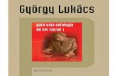 György Lukács é o maior clássico do pensamento … · Sobre Para uma ontologia do ser social I Maria Orlanda Pinassi György Lukács é o maior clássico do pensamento humanista