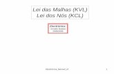 Lei das Malhas (KVL) Lei dos Nós (KCL) · Electrónica_biomed_ef 2 KCL (Kirchhoff Current Law) •Nó é o ponto de ligação de dois ou mais elementos de circuito •Ramo é uma