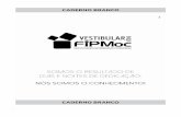 CADERNO DE PROVA - Prova 12/06/2016 - FIPMoc …fip-moc.edu.br/fipmoc2/doc/provas/PROVA - T2 - BRANCO-2016-2.pdf · CADERNO DE PROVA - Prova 12/06/2016 - FIPMoc – Tipo 2 - Branco