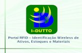 Portal RFID Identificação Wireless de Ativos, Estoques …idutto1.dominiotemporario.com/.../files/I-Dutto_Portal_RFID.pdf · Portal RFID: Sistema wireless e automatizado para identificação