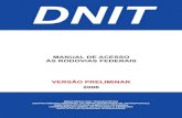 Manual de Acessos - DNIT · Manual de Acesso às Rodovias Federais 14 MT/DNIT/DPP/IPR a) Considera-se que fazem parte integrante de um acesso, interseção, posto de