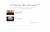 O Guia do Scrum · O Guia do Scrum™ O guia definitivo para o Scrum: As Regras do Jogo Julho de 2016 Desenvolvido e mantido por Ken Schwaber e Jeff Sutherland
