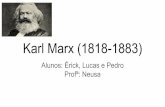 Karl Marx (1818-1883) - aulasprofeneusa.pbworks.comaulasprofeneusa.pbworks.com/w/file/fetch/120374100/Trabalho Marx.pdf · Vida 1841 - Tese de doutorado: analisou as diferenças entre