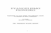 EVANGELISMO PIONEIRO - montesiao.pro.brmontesiao.pro.br/downloads/ev_pioneiro.pdf · Jesus Cristo tanto em minha vida quanto em minha morte. ... Pessoas foram salvas, e uma nova igreja