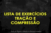 LISTA DE EXERCÍCIOS TRAÇÃO E COMPRESSÃOcalculistadeaco.com.br/wp-content/uploads/2017/03/Lista-de... · Curso de Projeto e Cálculo de Estruturas metálicas Exercício 01 - Considere
