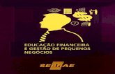 EDUCAÇÃO FINANCEIRA NEGÓCIOS - sebrae.com.br Sebrae/UFs/CE/Anexos/CARTILHA... · Conselho Estadual de Desenvolvimento Econômico – CEDE ... 0800 570 0800 | P436e Educação financeira