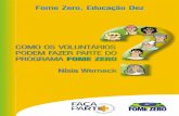 Apresentação · Apresentação Milú Villela Presidente do FAÇA PARTE - Instituto Brasil Voluntário Aos voluntários e voluntárias, É hora de acreditar que é possível construir