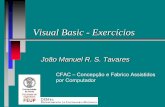 Visual Basic - Exercíciospaginas.fe.up.pt/~tavares/ensino/CFAC/Downloads/Apontamentos/VB... · Visual Basic - Exercícios João Manuel R. S. Tavares CFAC – Concepção e Fabrico