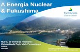 A Energia Nuclear & Fukushimamuseunuclear.com/wp-content/uploads/2011/02/EN-Fukushima-29Jul... · Coordenador de Comunicação e Segurança A Energia Nuclear ... à sociedade e ao