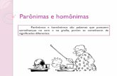 Parônimas e homônimas - …images.educacaoadventista.org.br/siteescola/sites/sp/portofeliz/... · Parônimas e homônimas Parônimos e homônimos são palavras que possuem semelhanças