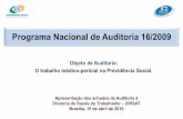 Programa de Auditoria 16/2009 - ARQUIVO … · Check-list de 196 consultórios (02 por GEX) Entrevistas com 185 PMP (> e < % denegatorio da GEX) Reunião com 100 Gerentes ...
