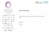 Cloud Computing - jornadas.fccn.pt · Cloud Computing •Acesso a meios de IT, serviços e aplicações através da Internet •Escalabilidade •Rapidez e facilidade de provisionamento
